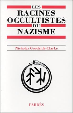 Amazon Fr Les Racines Occultistes Du Nazisme Les Aryosophistes En Autriche Et En Allemagne 1830 1935 Goodrick Clarke Clare Livres