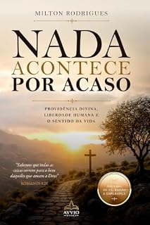 Livro NADA ACONTECE POR ACASO: PROVIDÊNCIA DIVINA, LIBERDADE HUMANA E O SENTIDO DA VIDA (Espiritualidade, Propósito e Vida)