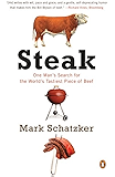 Steak: One Man's Search for the World's Tastiest Piece of Beef