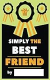 Simply The Best Friend: Fill-In Journal: Things I Love About My Bestie , Writing Prompt Fill-In The Blank Gift Book by Simply The Best, Fill in journals