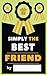 Simply The Best Friend: Fill-In Journal: Things I Love About My Bestie , Writing Prompt Fill-In The Blank Gift Book by Simply The Best, Fill in journals