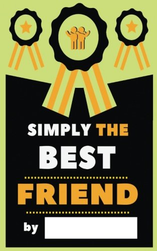Simply The Best Friend: Fill-In Journal: Things I Love About My Bestie , Writing Prompt Fill-In The Blank Gift Book by Simply The Best, Fill in journals, Fill in books, Writing Prompts