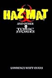 Hazmat & Other Toxic Stories