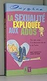 La Sexualité expliquée aux ados by