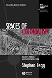 Spaces of Colonialism: Delhi's Urban Governmentalities (RGS-IBG Book Series), Stephen Legg, 1405156325