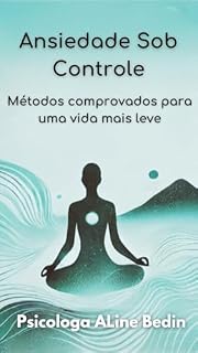Livro Ansiedade Sob Controle: Métodos comprovados para uma vida mais leve