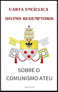 Livro CARTA ENCÍCLICA DIVINIS REDEMPTORIS - SOBRE O COMUNISMO ATEU