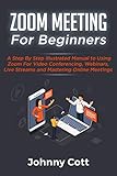 ZOOM MEETING FOR BEGINNERS: A Step By Step