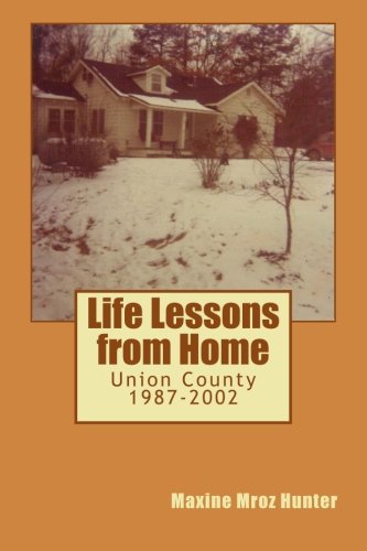 Life Lessons from Home -: Union County, MS 1987 - 2002