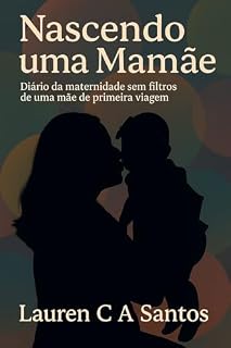 Livro Nascendo uma Mamãe: Diário da maternidade sem filtros de uma mãe de primeira viagem