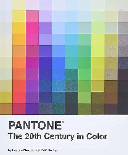 Pantone: The Twentieth Century in Color: (Coffee Table Books, Design Books, Best Books About Color) Pantone: The Twentieth Century in Color: (Coffee Table Books, Design Books, Best Books About Color) Hardcover
