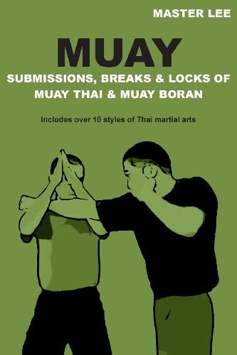 MUAY Submissions, Breaks & Locks of Muay Thai & Muay Boran Paperback – 24 April 2013