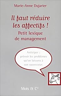 Book's Cover ofIl faut réduire les affectifs ! Petit lexique de management
