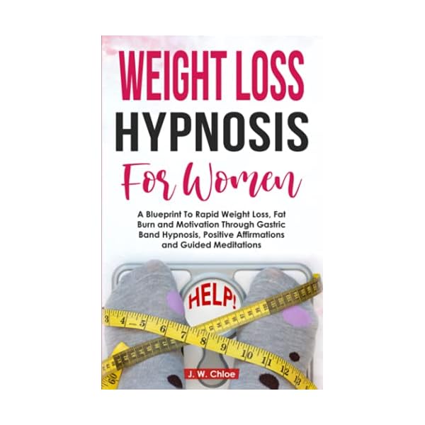 Weight Loss Hypnosis for Women: A Blueprint to Rapid Weight Loss, Fat Burn and Motivation Through Gastric Band Hypnosis, Positive Affirmations and Guided Meditations (Mindset & Wellness)
