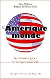 L'Amérique monde: Les derniers jours de l'empire américain (French Edition) by 