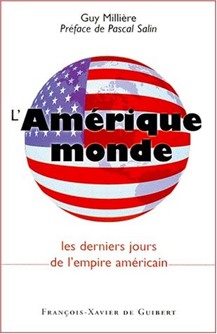 L'Amérique monde: Les derniers jours de l'empire américain (French Edition) by Guy Millière (Paperback)
