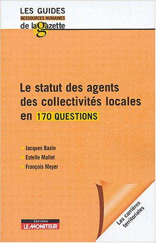 Le  statut des agents des collectivités locales en 170 questions