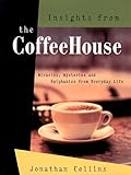 Insights from the Coffeehouse: Miracles, Mysteries & Epiphanies from Everyday Life by 