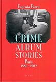 Crime Album Stories: Paris 1886-1902