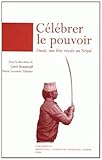 Celebrer Le Pouvoir: Dasa~i, Une Fete Royale Au Nepal by