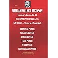 WILLIAM WALKER ATKINSON Complete Collection Vol. 14 PERSONAL POWER SERIES (1): SIX BOOKS - Writing as Edward Beals (The Esoteric Library)