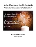 Bruised Reeds and Smoldering Wicks: An 8-week Bible study for small groups in trauma-informed minist by 