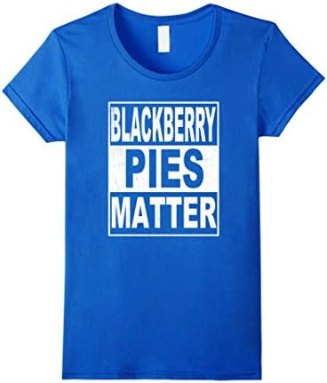 Womens Blackberry Pies Matter | Funny Pie Lover T-Shirt Large Royal Blue