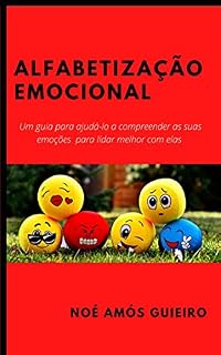Livro Alfabetização emocional: Um guia para ajudá-lo a compreender as suas emoções para lidar melhor com elas