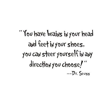 Amazon Com Dr Seuss Quotes Wall Art Decal You Have Brains In Your Head And Feet In Your Shoes You Can Steer Yourself In Any Direction You Choose Nursery Wall Sticker For Kids Bedroom
