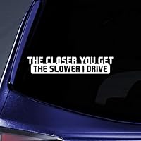 Bargain Max Decals - The Closer You Get The Slower I Drive JDM - Sticker Decal Notebook Car Laptop 8"