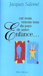 Car nous venons tous du pays de notre enfance