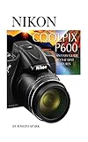 Nikon Coolpix P600: An Easy Guide to the Best Features
