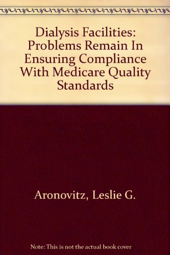 Download Dialysis Facilities: Problems Remain In Ensuring Compliance With Medicare Quality Standards