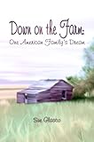 Down on the Farm: One American Family's Dream by 
