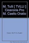 M. TULLI CICERONIS: PRO M. CAELIO ORATIO [Cicero: Pro Caelio]