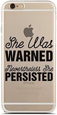 Clear Snap-On case - Compatible for iPhone 6 Plus/6S Plus - Super Slim Case - She was Warned, Nevertheless She Persisted - Feminist - Misandrist (C) Andre Gift Shop