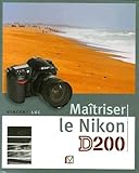 Maîtriser le Nikon D200 (VM EDITIONS) (French Edition) by Vincent Luc