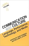 Studies in Communication, Volume 4: Communication and Culture: Language, Performance, Technology, and Media (Communication and Information Science), Sari Thomas, William A. Evans, 0893914975