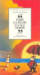 Faire la pluie et le beau temps