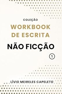 Livro Workbook de Escrita Vol 1 - Não Ficção (Coleção Workbook de Escrita por Lívio Meireles)