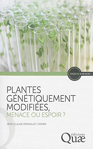 Plantes génétiquement modifiées, menace ou espoir ?