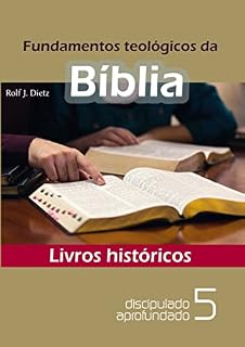 Livro Livros históricos: Fundamentos teológicos da Bíblia, Volume 5 (Série Discipulado, Ano 2 Fundamentos teológicos da Bíblia Livro 1)