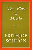 The Play of Masks (Library of Traditional Wisdom)