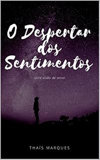 Livro O Despertar dos Sentimentos: Uma visão de amor