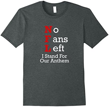 Mens No Fans Left I Stand For Our Anthem USA Patriotic T-Shirt 2XL Dark Heather