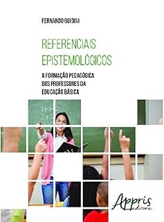 Livro Referenciais Epistemológicos: A Formação Pedagógica dos Professores da Educação Básica