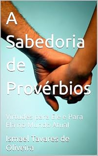 Livro A Sabedoria de Provérbios: Virtudes para Ele e Para Ela no Mundo Atual