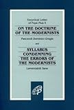 On the Doctrine of the Modernists : Pascendi Dominici: Syllabus Condemning the Errors of the Modernists: Lamentabili Sane, Pius X, 0819802484