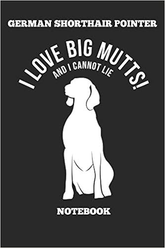 German Shorthair Pointer I Love Big Mutts And I Cannot Lie