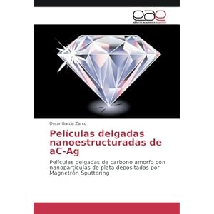 Películas delgadas nanoestructuradas de aC-Ag: Películas delgadas de carbono amorfo con nanopartículas de plata depositadas por Magnetrón Sputteri